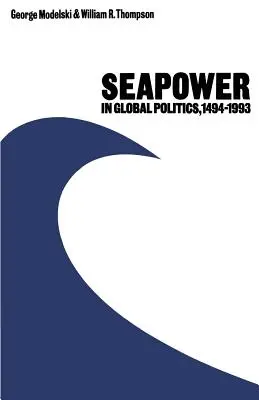Puterea maritimă în politica mondială, 1494-1993 - Seapower in Global Politics, 1494-1993