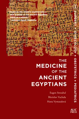 Medicina vechilor egipteni: 1: Chirurgie, ginecologie, obstetrică și pediatrie - Medicine of the Ancient Egyptians: 1: Surgery, Gynecology, Obstetrics, and Pediatrics
