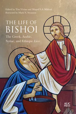 Viața lui Bishoi: Viețile greacă, arabă, siriacă și etiopiană - The Life of Bishoi: The Greek, Arabic, Syriac, and Ethiopic Lives