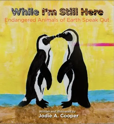 While I'm Still Here: Animalele pe cale de dispariție vorbesc deschis - While I'm Still Here: Endangered Animals Speak Out