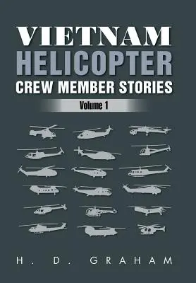 Vietnam Helicopter Crew Member Stories: Volumul 1 - Vietnam Helicopter Crew Member Stories: Volume 1