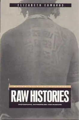 Istorii brute: Fotografii, antropologie și muzee - Raw Histories: Photographs, Anthropology and Museums