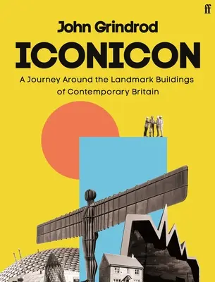Iconicon: O călătorie în jurul clădirilor emblematice ale Marii Britanii contemporane - Iconicon: A Journey Around the Landmark Buildings of Contemporary Britain