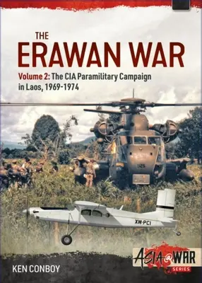 Războiul Erawan: Volumul 2: Campania paramilitară a CIA în Laos, 1969-1974 - The Erawan War: Volume 2: The CIA Paramilitary Campaign in Laos, 1969-1974