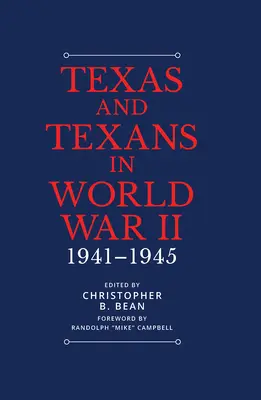 Texas și texanii în Al Doilea Război Mondial: 1941-1945 - Texas and Texans in World War II: 1941-1945