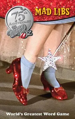 Vrăjitorul din Oz Mad Libs: Cel mai tare joc de cuvinte din lume - The Wizard of Oz Mad Libs: World's Greatest Word Game