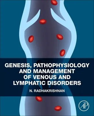 Geneza, fiziopatologia și gestionarea tulburărilor venoase și limfatice - Genesis, Pathophysiology and Management of Venous and Lymphatic Disorders