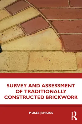 Studiul și evaluarea zidăriilor de cărămidă construite în mod tradițional - Survey and Assessment of Traditionally Constructed Brickwork