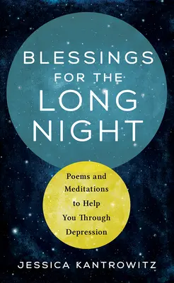 Binecuvântări pentru noaptea lungă: Poezii și meditații pentru a vă ajuta să treceți prin depresie - Blessings for the Long Night: Poems and Meditations to Help You Through Depression