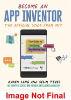 Devino un inventator de aplicații: Ghidul oficial de la MIT App Inventor - Ghidul tău pentru proiectarea, crearea și partajarea aplicațiilor - Become an App Inventor: The Official Guide from MIT App Inventor - Your Guide to Designing, Building, and Sharing Apps