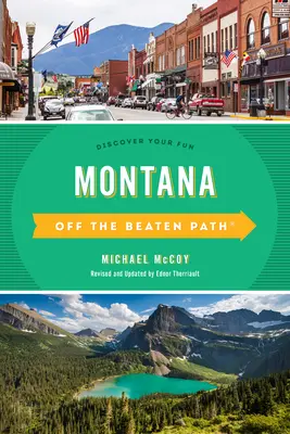 Montana Off the Beaten Path(R): Descoperă-ți distracția, ediția a zecea - Montana Off the Beaten Path(R): Discover Your Fun, Tenth Edition