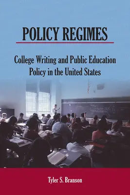 Regimuri politice: Scrierea universitară și politica educației publice în Statele Unite - Policy Regimes: College Writing and Public Education Policy in the United States