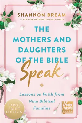 Mamele și fiicele Bibliei vorbesc: Lecții de credință din nouă familii biblice - The Mothers and Daughters of the Bible Speak: Lessons on Faith from Nine Biblical Families