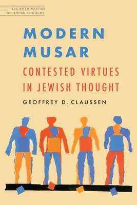 Musar modern: Virtuți contestate în gândirea evreiască - Modern Musar: Contested Virtues in Jewish Thought