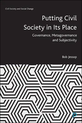 Plasarea societății civile la locul ei: Guvernare, metaguvernare și subiectivitate - Putting Civil Society in Its Place: Governance, Metagovernance and Subjectivity