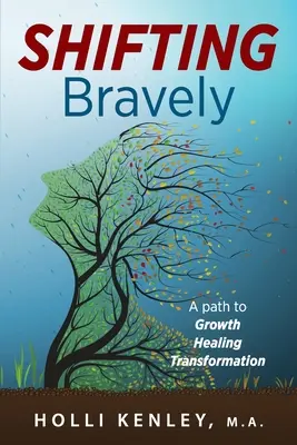 SHIFTING Bravely: A Path to Growth, Healing, and Transformation (O cale către creștere, vindecare și transformare) - SHIFTING Bravely: A Path to Growth, Healing, and Transformation