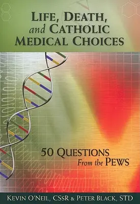 Viața, moartea și alegerea medicală catolică - Life, Death, and Catholic Medical Choice