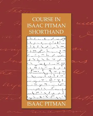 Curs de stenografie Isaac Pitman - Course in Isaac Pitman Shorthand