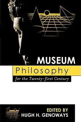 Filosofia muzeală pentru secolul XXI - Museum Philosophy for the Twenty-First Century