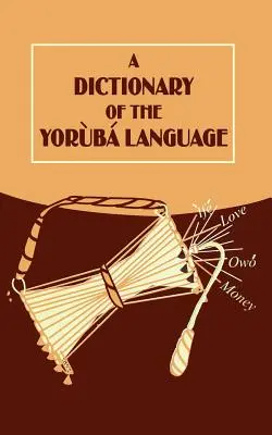 Un dicționar al limbii Yoruba - A Dictionary of the Yoruba Language