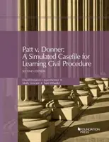 Patt v. Donner - Un caz simulat pentru învățarea procedurii civile - Patt v. Donner - A Simulated Casefile for Learning Civil Procedure