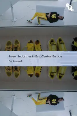 Industriile ecranului în Europa Centrală și de Est - Screen Industries in East-Central Europe
