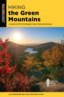 Drumeții în Munții Verzi: Un ghid pentru 40 dintre cele mai bune aventuri de drumeție din regiune - Hiking the Green Mountains: A Guide to 40 of the Region's Best Hiking Adventures