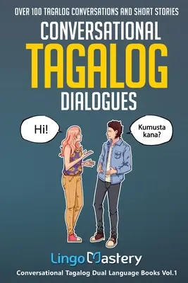Dialoguri conversaționale în tagalog: Peste 100 de conversații și povestiri scurte în tagalog - Conversational Tagalog Dialogues: Over 100 Tagalog Conversations and Short Stories
