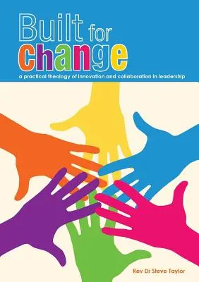 Construit pentru schimbare: O teologie practică a inovării și colaborării - Built for change: A practical theology of innovation and collaboration