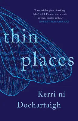 Thin Places: O istorie naturală a vindecării și a casei - Thin Places: A Natural History of Healing and Home