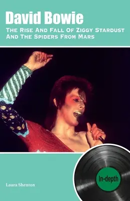 David Bowie The Rise And Fall Of Ziggy Stardust And The Spiders From Mars: În profunzime - David Bowie The Rise And Fall Of Ziggy Stardust And The Spiders From Mars: In-depth