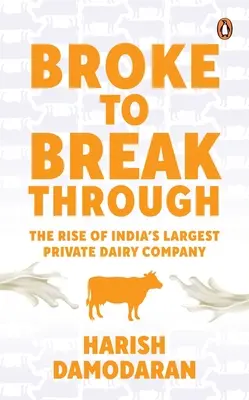 Broke to Breakthrough: Ascensiunea celei mai mari companii private de lactate din India - Broke to Breakthrough: The Rise of India's Largest Private Dairy Company