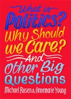 Ce este politica? De ce ar trebui să ne pese? Și alte mari întrebări - What Is Politics? Why Should we Care? And Other Big Questions