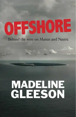 Offshore: În spatele sârmei pe Manus și Nauru - Offshore: Behind the wire on Manus and Nauru