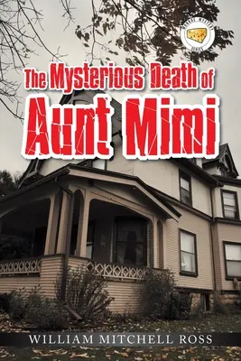 Moartea misterioasă a mătușii Mimi - The Mysterious Death of Aunt Mimi