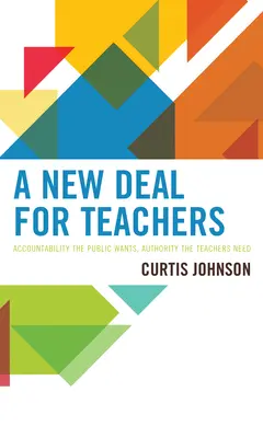 O nouă înțelegere pentru profesori: Responsabilitatea dorită de public, autoritatea de care profesorii au nevoie - A New Deal for Teachers: Accountability the Public Wants, Authority the Teachers Need