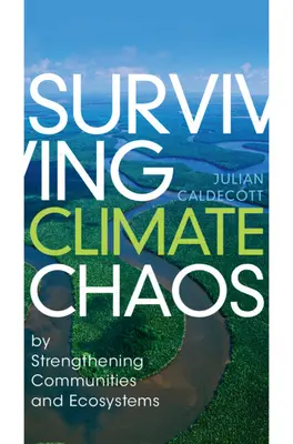 Supraviețuirea haosului climatic: prin consolidarea comunităților și ecosistemelor - Surviving Climate Chaos: By Strengthening Communities and Ecosystems