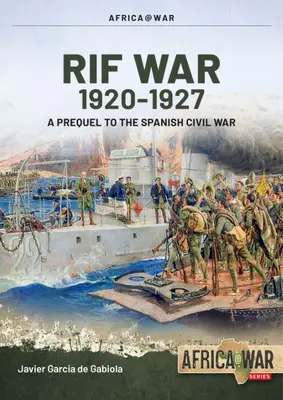 Războiul din Rif: Volumul 1: De la Taxdirt la dezastrul de la Annual 1909-1921 - The Rif War: Volume 1: From Taxdirt to the Disaster of Annual 1909-1921