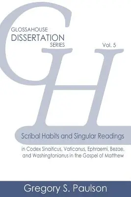 Obiceiuri scribale și lecturi singulare în Codex Sinaiticus, Vaticanus, Ephraemi, Bezae și Washingtonianus în Evanghelia lui Matei - Scribal Habits and Singular Readings in Codex Sinaiticus, Vaticanus, Ephraemi, Bezae, and Washingtonianus in the Gospel of Matthew