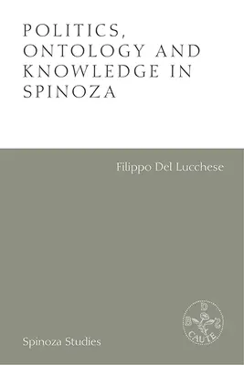 Politică, ontologie și cunoaștere la Spinoza: Eseuri de Alexandre Matheron - Politics, Ontology and Knowledge in Spinoza: Essays by Alexandre Matheron