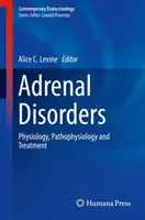 Tulburările suprarenale: Fiziologie, fiziopatologie și tratament - Adrenal Disorders: Physiology, Pathophysiology and Treatment