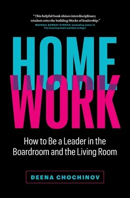 HomeWork: Cum să fii un lider în sala de consiliu și în sufragerie - HomeWork: How to Be a Leader in the Boardroom and the Living Room