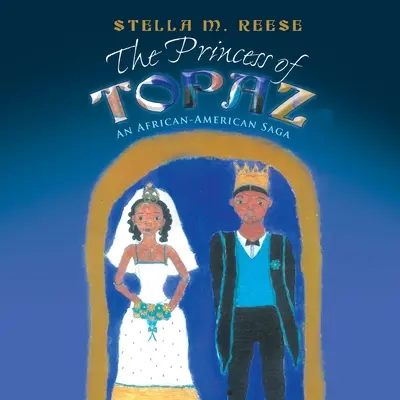 Prințesa din Topaz: O saga afro-americană - The Princess of Topaz: An African American Saga