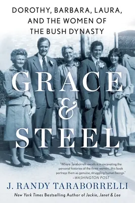 Grace & Steel: Dorothy, Barbara, Laura și femeile din dinastia Bush - Grace & Steel: Dorothy, Barbara, Laura, and the Women of the Bush Dynasty