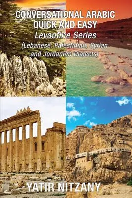 Conversational Arabic Quick and Easy - LEVANTINE ARABIC BOXSET 1-4: Dialectul arab libanez, dialectul arab sirian, dialectul arab palestinian, Iordania - Conversational Arabic Quick and Easy - LEVANTINE ARABIC BOXSET 1-4: Lebanese Arabic Dialect, Syrian Arabic Dialect, Palestinian Arabic Dialect, Jordan