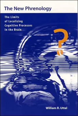 Noua frenologie: Limitele localizării proceselor cognitive în creier (The Limits of Localizing Cognitive Processes in the Brain) - The New Phrenology: The Limits of Localizing Cognitive Processes in the Brain