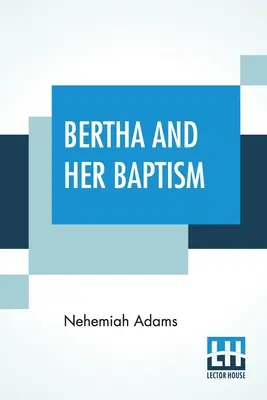 Bertha și botezul ei - Bertha And Her Baptism