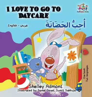 I Love to Go to Daycare (Îmi place să merg la grădiniță): Engleză Arabă - I Love to Go to Daycare: English Arabic