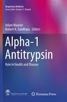 Alpha-1 Antitripsină: Rolul în sănătate și boală - Alpha-1 Antitrypsin: Role in Health and Disease