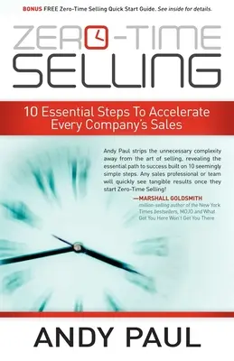 Vânzarea în timp zero: 10 pași esențiali pentru accelerarea vânzărilor fiecărei companii - Zero-Time Selling: 10 Essential Steps to Accelerate Every Company's Sales